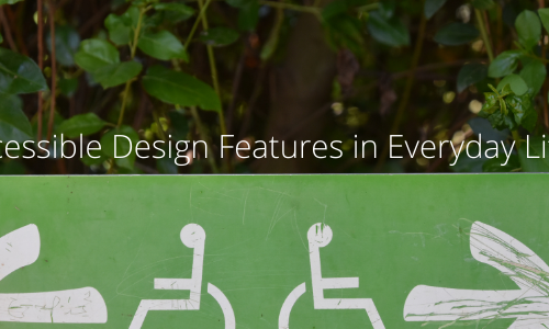 Accessible Design Features in Everyday Life