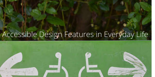 Accessible Design Features in Everyday Life